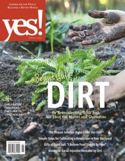 Yes! magazine April 2019 Dirt